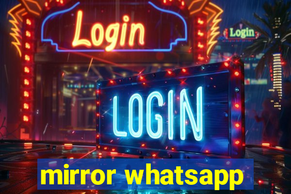 mirror whatsapp